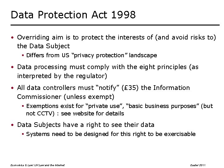 Data Protection Act 1998 • Overriding aim is to protect the interests of (and