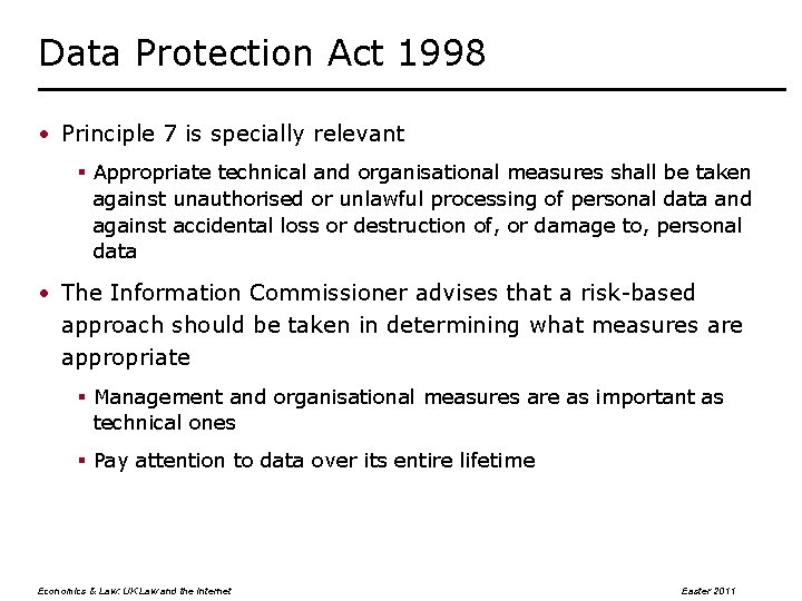 Data Protection Act 1998 • Principle 7 is specially relevant § Appropriate technical and