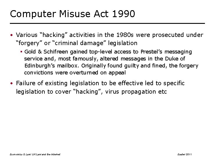 Computer Misuse Act 1990 • Various “hacking” activities in the 1980 s were prosecuted