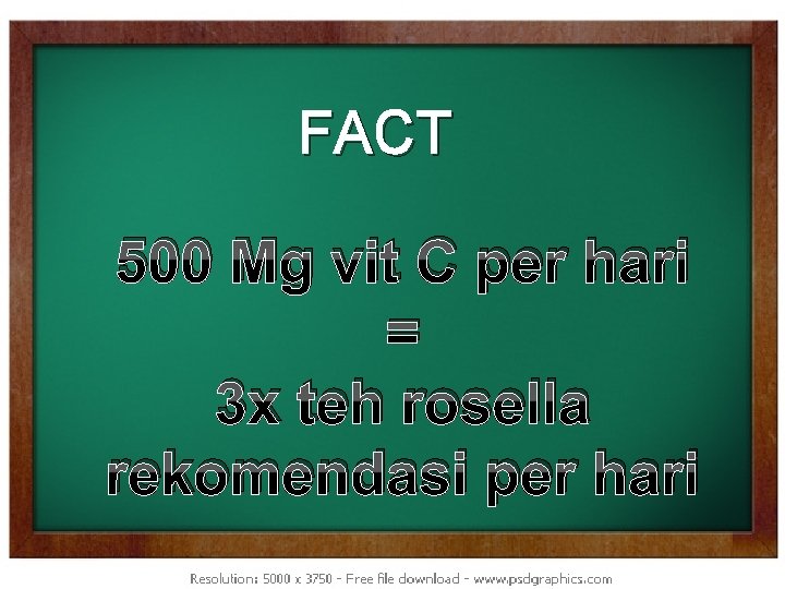 FACT 500 Mg vit C per hari = 3 x teh rosella rekomendasi per