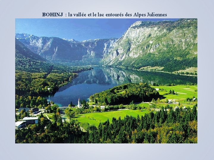 BOHINJ : la vallée et le lac entourés des Alpes Juliennes 