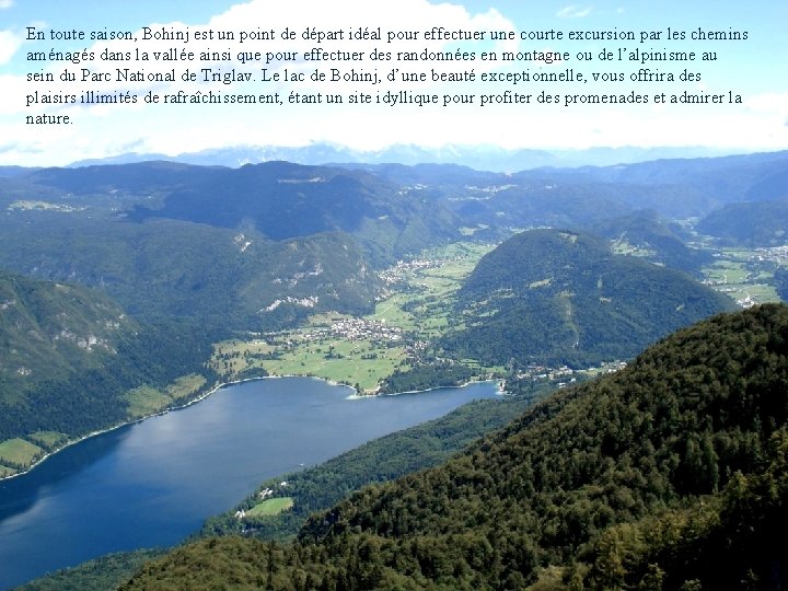 En toute saison, Bohinj est un point de départ idéal pour effectuer une courte