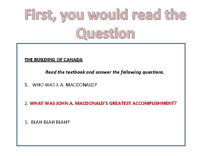 First, you would read the Question THE BUILDING OF CANADA Read the textbook and