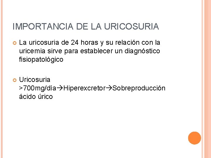 IMPORTANCIA DE LA URICOSURIA La uricosuria de 24 horas y su relación con la