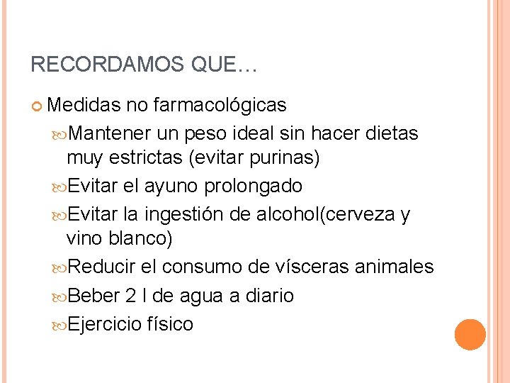 RECORDAMOS QUE… Medidas no farmacológicas Mantener un peso ideal sin hacer dietas muy estrictas