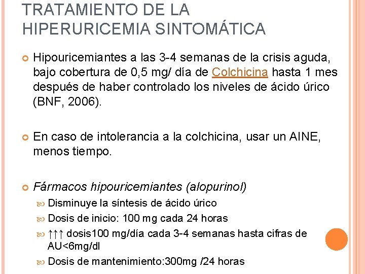 TRATAMIENTO DE LA HIPERURICEMIA SINTOMÁTICA Hipouricemiantes a las 3 -4 semanas de la crisis