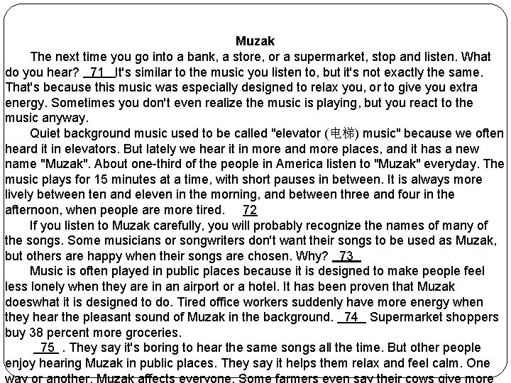 Muzak The next time you go into a bank, a store, or a supermarket,