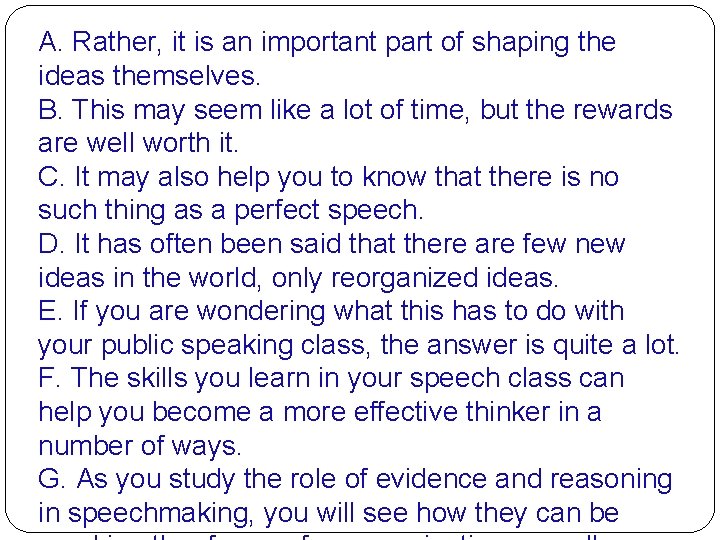 A. Rather, it is an important part of shaping the ideas themselves. B. This