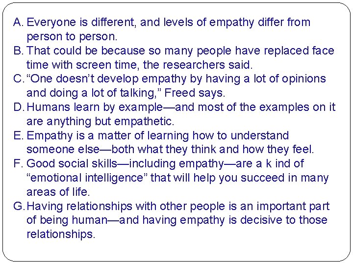 A. Everyone is different, and levels of empathy differ from person to person. B.