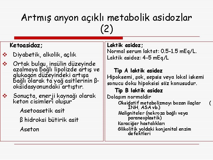 Artmış anyon açıklı metabolik asidozlar (2) Ketoasidoz; Diyabetik, alkolik, açlık Ortak bulgu, insülin düzeyinde