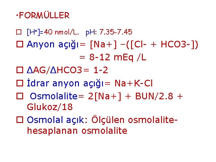  • FORMÜLLER o [H+]=40 nmol/L. p. H: 7. 35 -7. 45 o Anyon