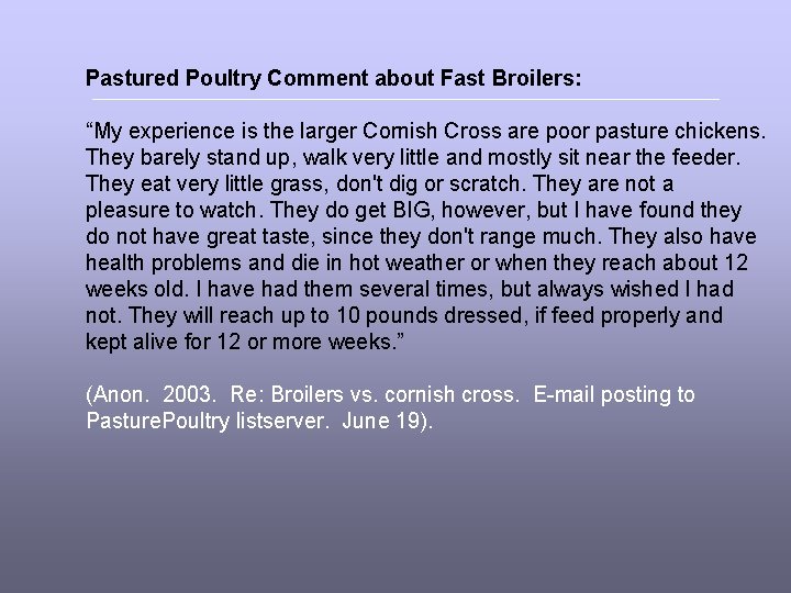 Pastured Poultry Comment about Fast Broilers: “My experience is the larger Cornish Cross are