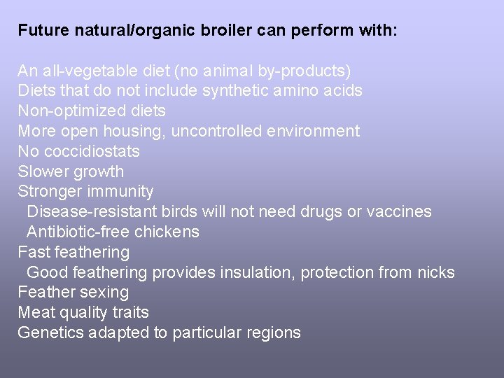 Future natural/organic broiler can perform with: An all-vegetable diet (no animal by-products) Diets that