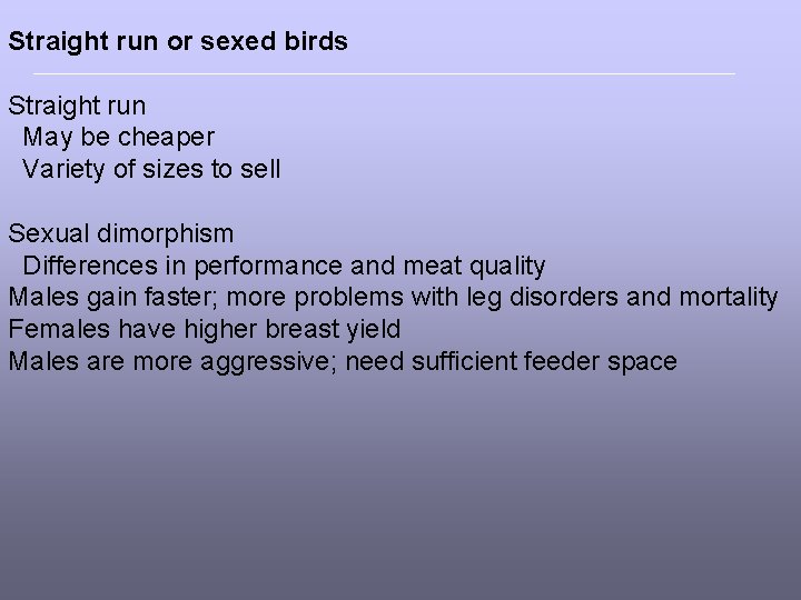 Straight run or sexed birds Straight run May be cheaper Variety of sizes to