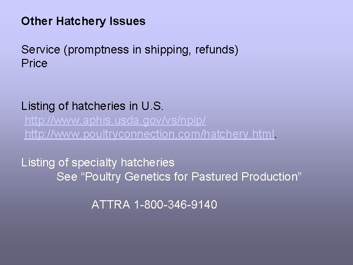 Other Hatchery Issues Service (promptness in shipping, refunds) Price Listing of hatcheries in U.