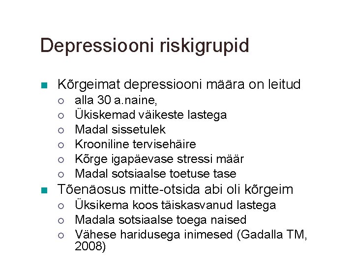 Depressiooni riskigrupid n Kõrgeimat depressiooni määra on leitud ¡ ¡ ¡ n alla 30