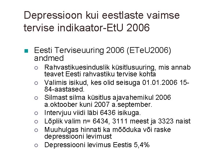 Depressioon kui eestlaste vaimse tervise indikaator-Et. U 2006 n Eesti Terviseuuring 2006 (ETe. U