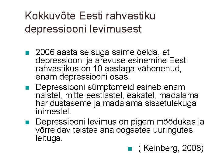 Kokkuvõte Eesti rahvastiku depressiooni levimusest n n n 2006 aasta seisuga saime öelda, et