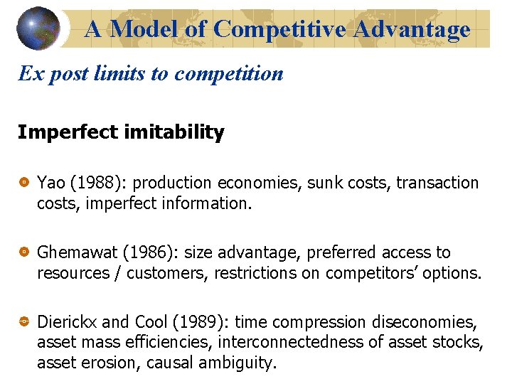 A Model of Competitive Advantage Ex post limits to competition Imperfect imitability Yao (1988):