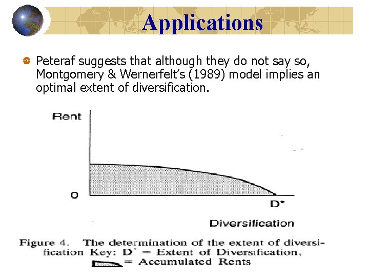 Applications Peteraf suggests that although they do not say so, Montgomery & Wernerfelt’s (1989)