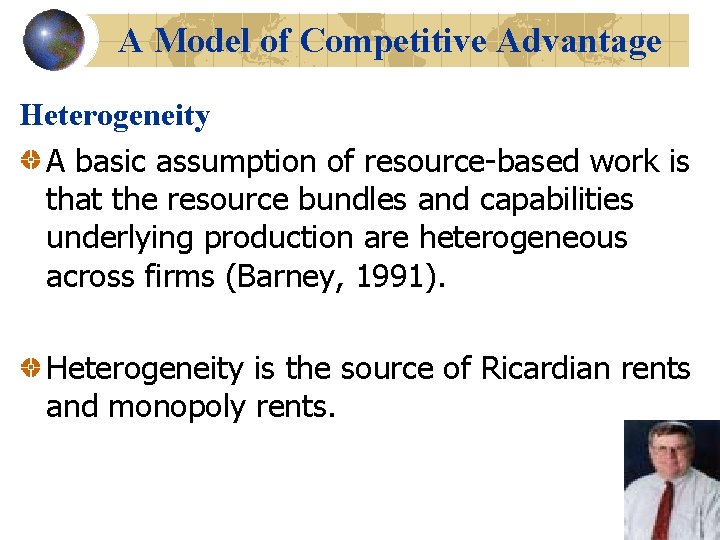 A Model of Competitive Advantage Heterogeneity A basic assumption of resource-based work is that