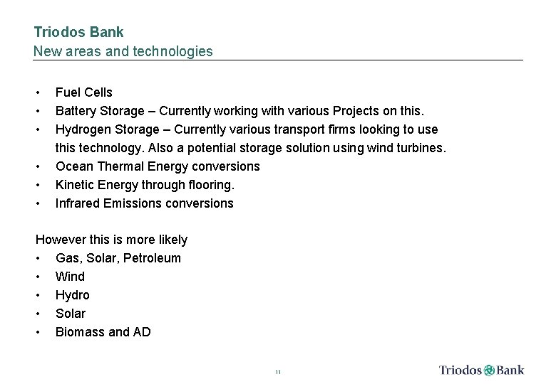 Triodos Bank New areas and technologies • • • Fuel Cells Battery Storage –