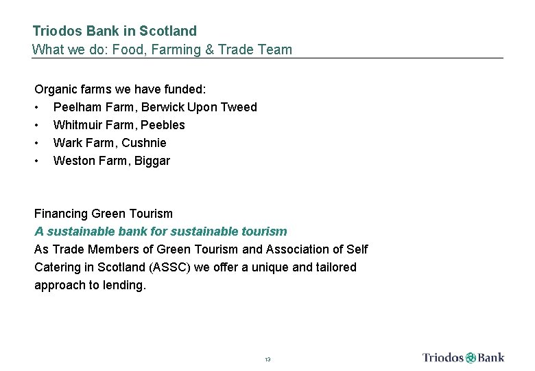 Triodos Bank in Scotland What we do: Food, Farming & Trade Team Organic farms