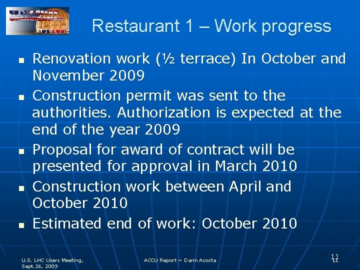 Restaurant 1 – Work progress n n n Renovation work (½ terrace) In October
