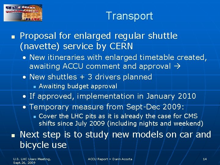 Transport n Proposal for enlarged regular shuttle (navette) service by CERN • New itineraries