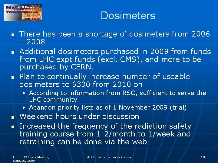 Dosimeters n n n There has been a shortage of dosimeters from 2006 —