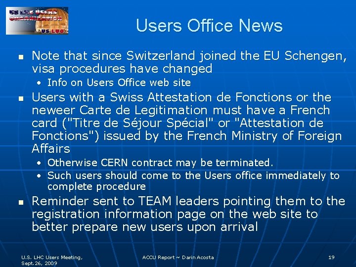 Users Office News n Note that since Switzerland joined the EU Schengen, visa procedures