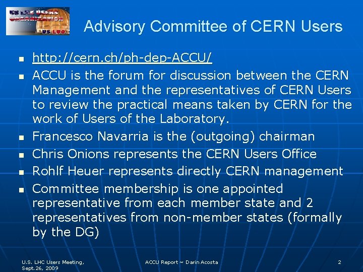 Advisory Committee of CERN Users n n n http: //cern. ch/ph-dep-ACCU/ ACCU is the