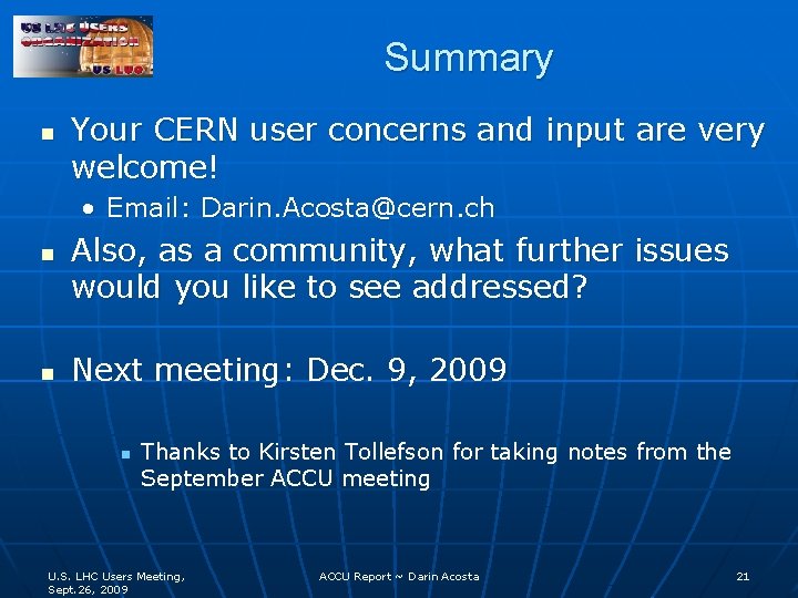 Summary n Your CERN user concerns and input are very welcome! • Email: Darin.