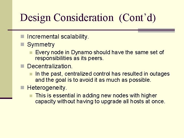 Design Consideration (Cont’d) n Incremental scalability. n Symmetry n Every node in Dynamo should