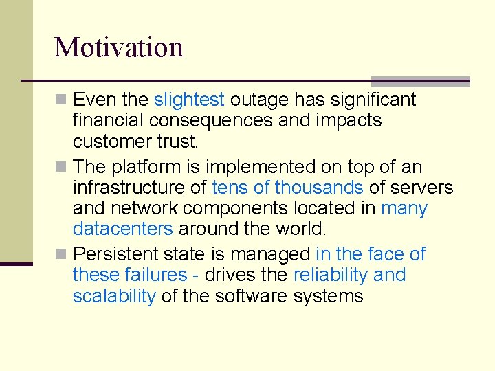 Motivation n Even the slightest outage has significant financial consequences and impacts customer trust.