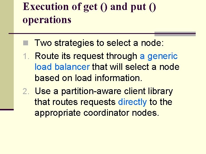 Execution of get () and put () operations n Two strategies to select a