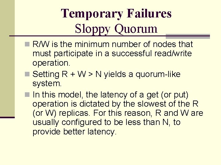 Temporary Failures Sloppy Quorum n R/W is the minimum number of nodes that must