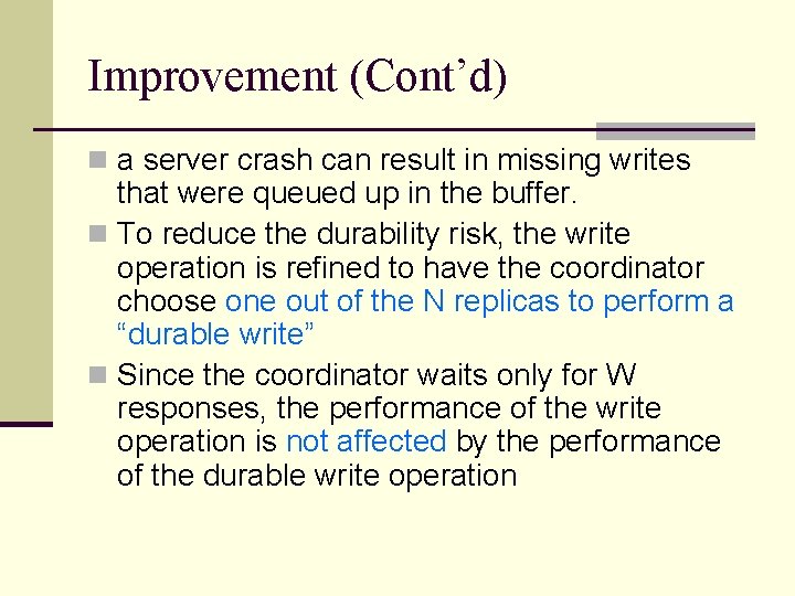 Improvement (Cont’d) n a server crash can result in missing writes that were queued