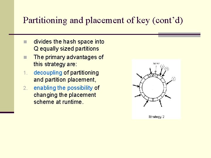Partitioning and placement of key (cont’d) n n 1. 2. divides the hash space