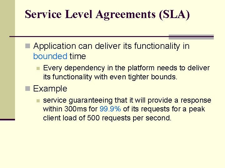Service Level Agreements (SLA) n Application can deliver its functionality in bounded time n
