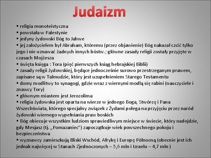 Judaizm § religia monoteistyczna § powstała w Palestynie § jedyny żydowski Bóg to Jahwe