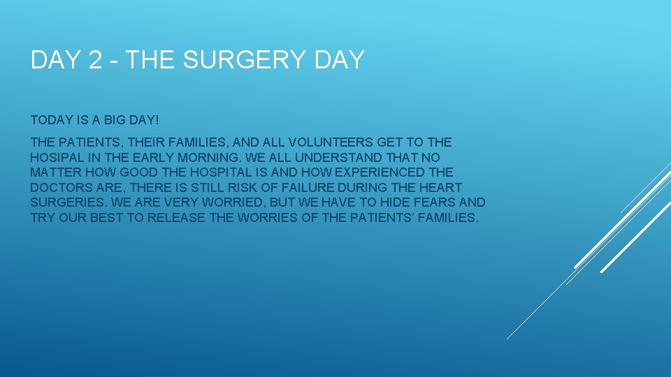 DAY 2 - THE SURGERY DAY TODAY IS A BIG DAY! THE PATIENTS, THEIR