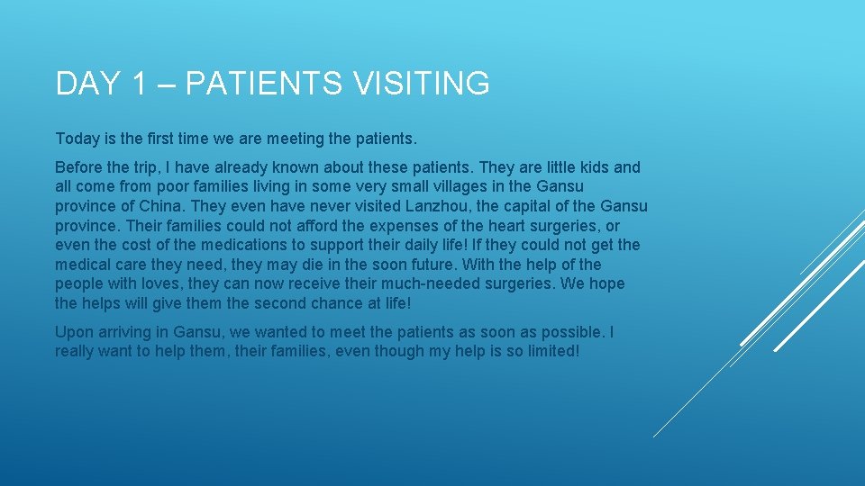 DAY 1 – PATIENTS VISITING Today is the first time we are meeting the