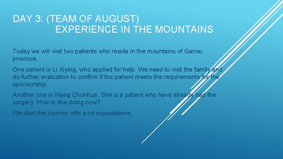 DAY 3: (TEAM OF AUGUST) EXPERIENCE IN THE MOUNTAINS Today we will visit two