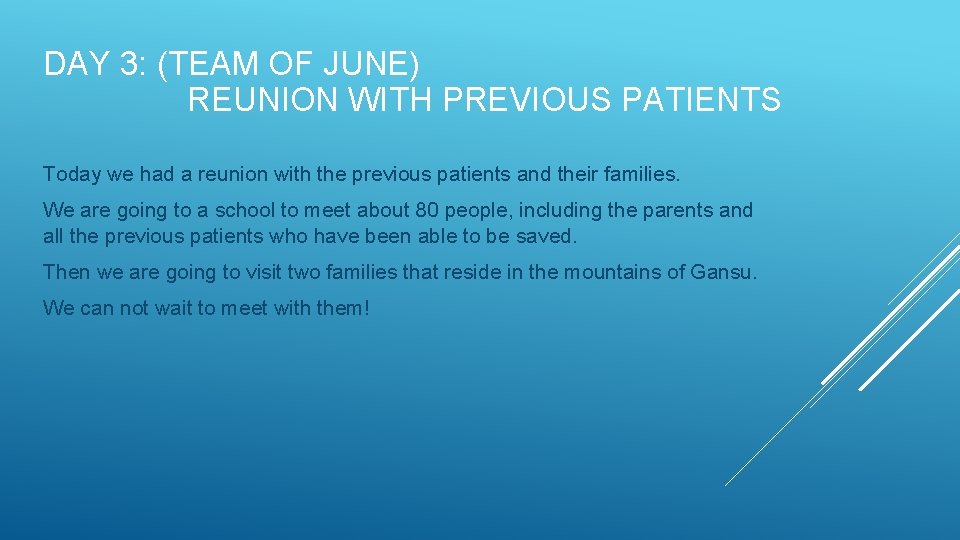 DAY 3: (TEAM OF JUNE) REUNION WITH PREVIOUS PATIENTS Today we had a reunion