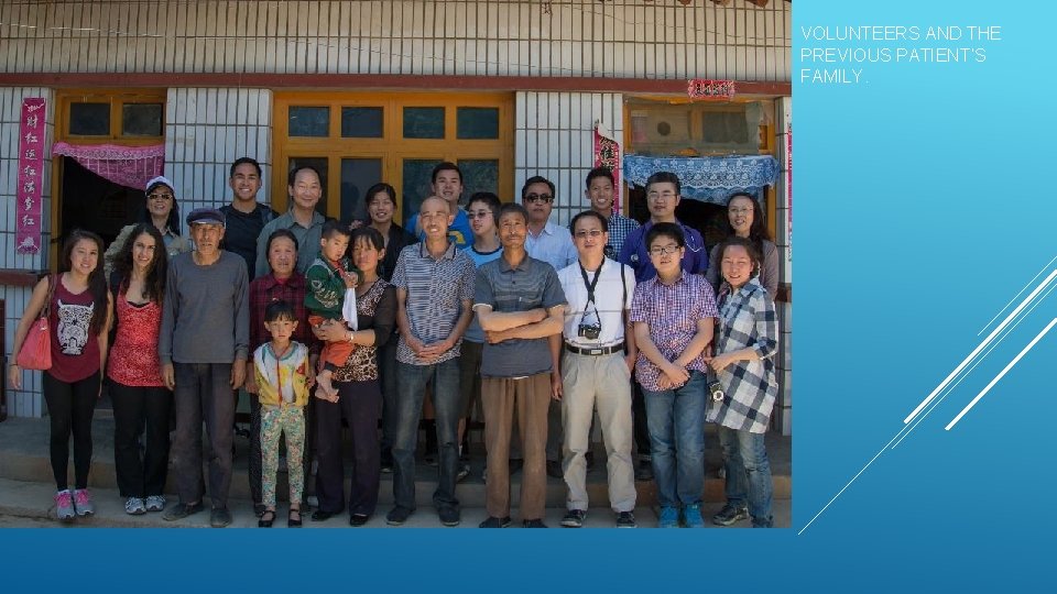 VOLUNTEERS AND THE PREVIOUS PATIENT’S FAMILY. 