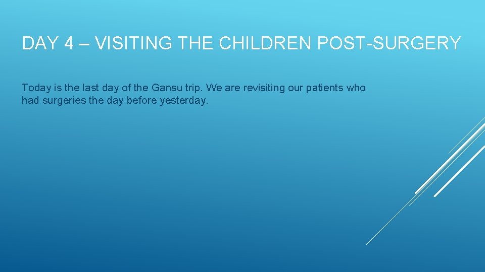 DAY 4 – VISITING THE CHILDREN POST-SURGERY Today is the last day of the
