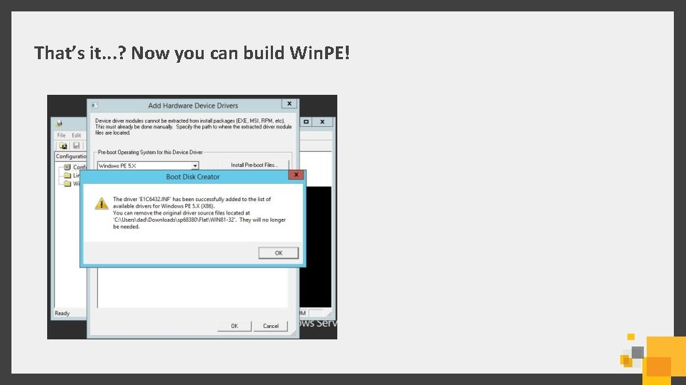 That’s it. . . ? Now you can build Win. PE! 
