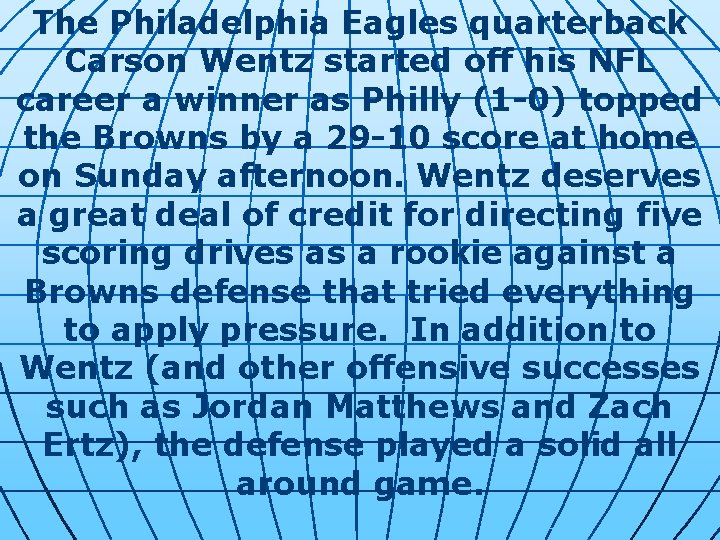 The Philadelphia Eagles quarterback Carson Wentz started off his NFL career a winner as