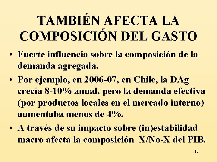 TAMBIÉN AFECTA LA COMPOSICIÓN DEL GASTO • Fuerte influencia sobre la composición de la